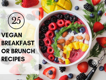 25 Vegan Breakfast (or Brunch!) Recipes