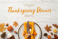 Menu with Recipes for Your Vegan Thanksgiving Dinner Feast