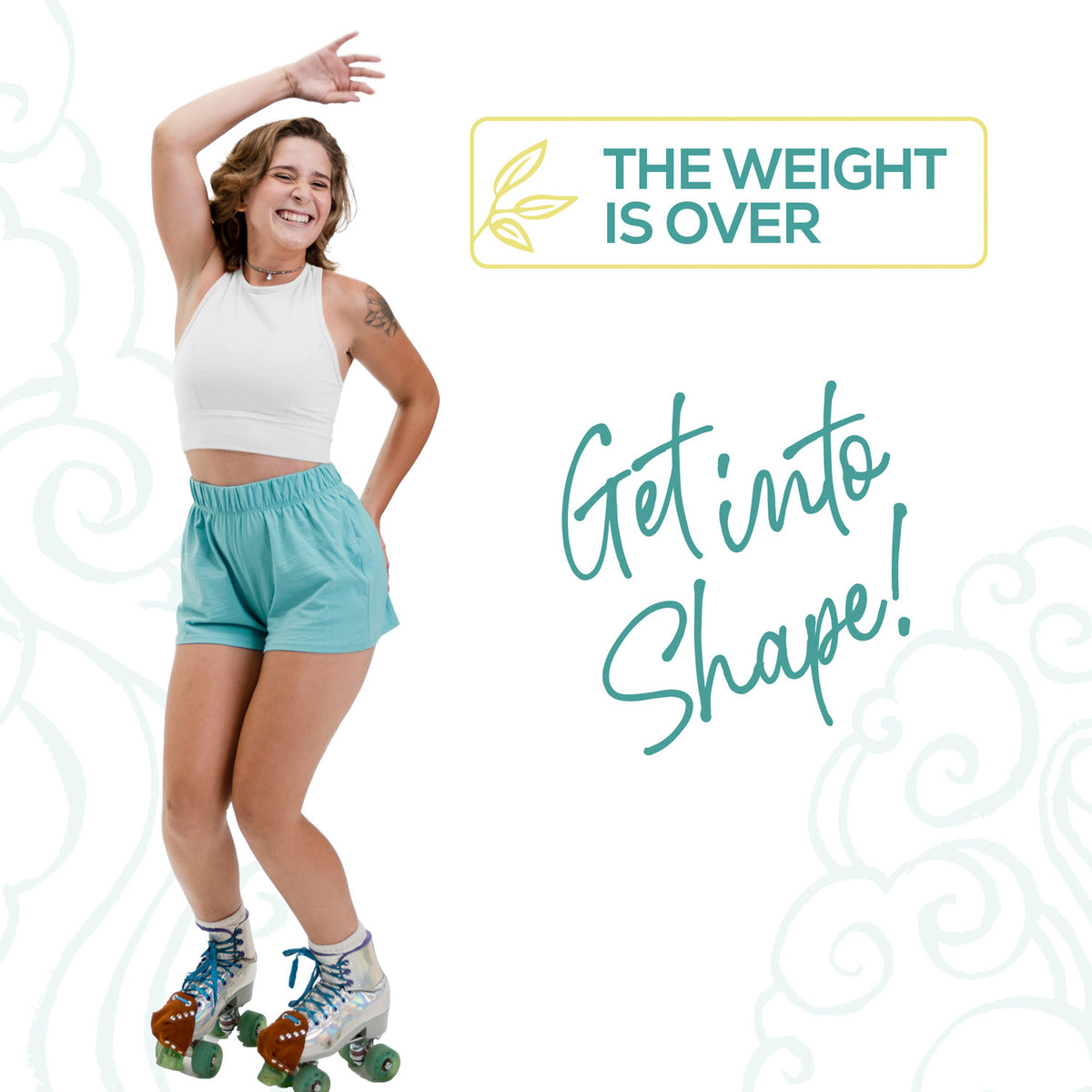 Woman on roller skates with text 'The Weight is Over' and 'Get into Shape!' on a white background